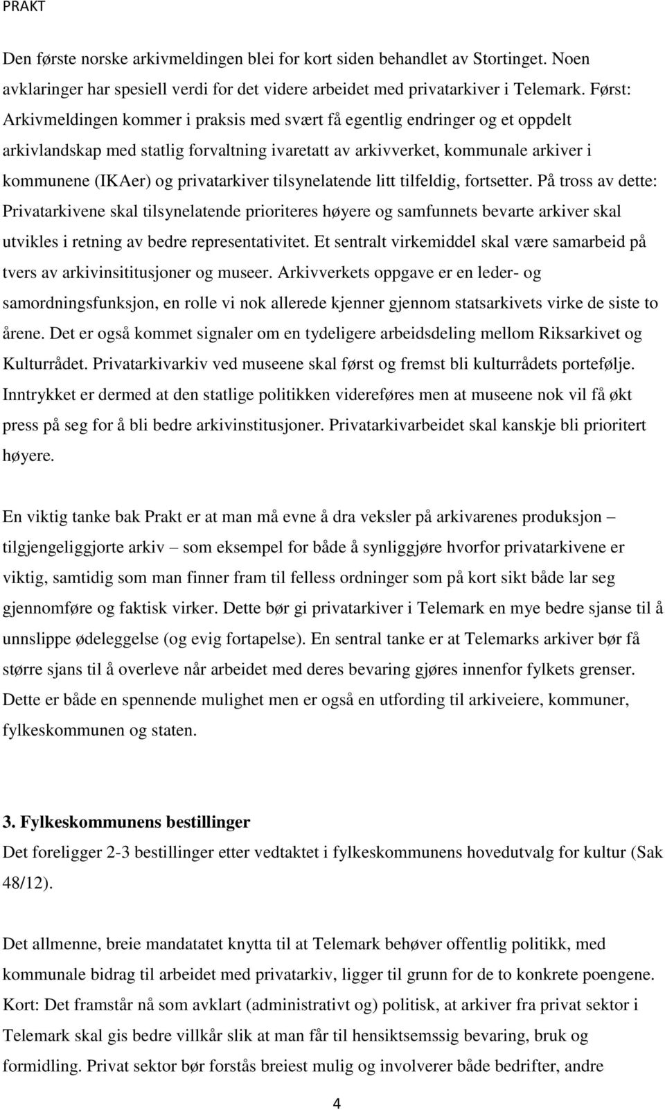 privatarkiver tilsynelatende litt tilfeldig, fortsetter.