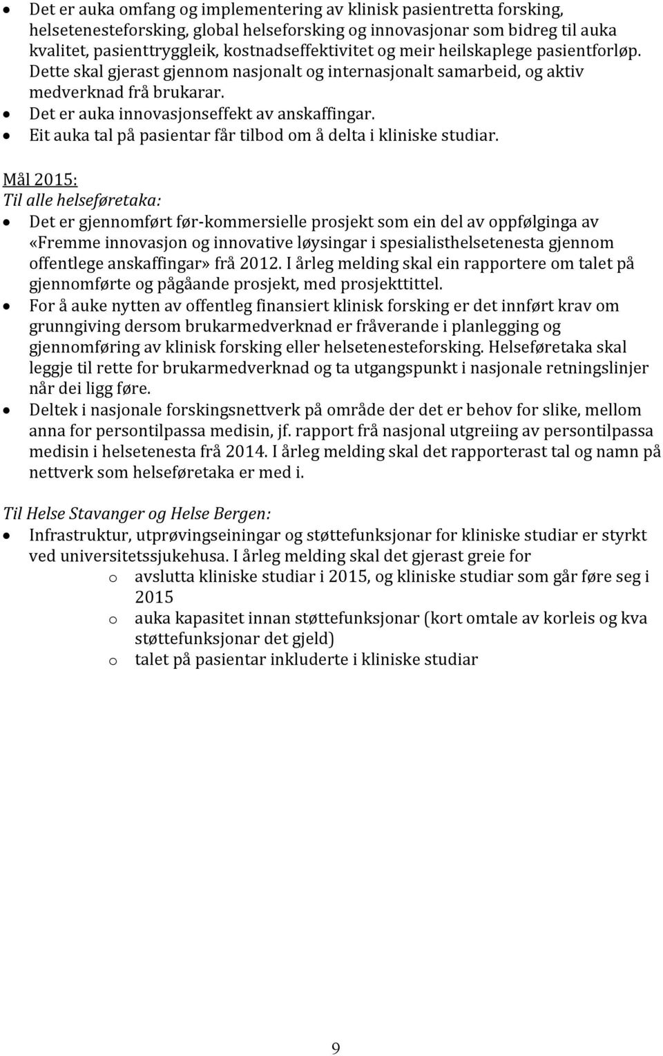 Eit auka tal på pasientar får tilbod om å delta i kliniske studiar.