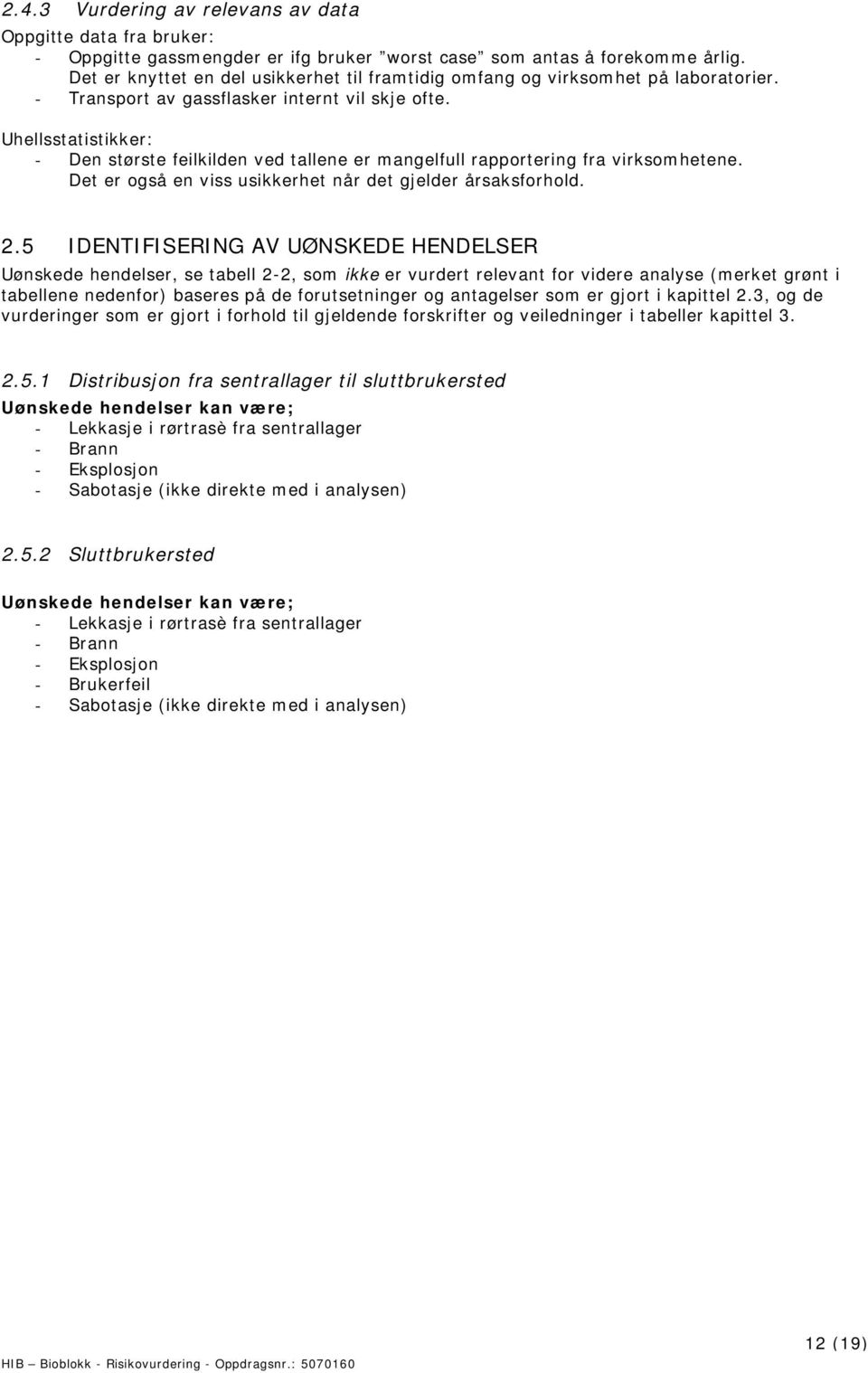 Uhellsstatistikker: - Den største feilkilden ved tallene er mangelfull rapportering fra virksomhetene. Det er også en viss usikkerhet når det gjelder årsaksforhold. 2.