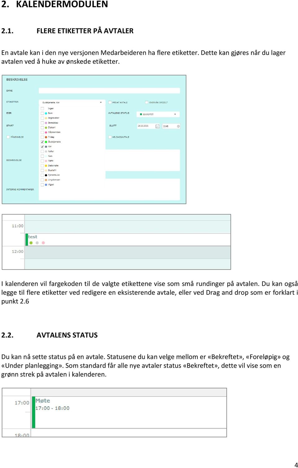 Du kan også legge til flere etiketter ved redigere en eksisterende avtale, eller ved Drag and drop som er forklart i punkt 2.