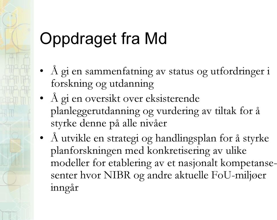 nivåer Å utvikle en strategi og handlingsplan for å styrke planforskningen med konkretisering av