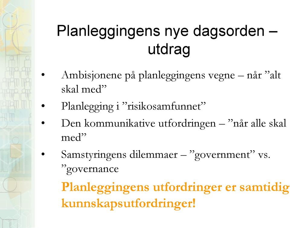 kommunikative utfordringen når alle skal med Samstyringens dilemmaer