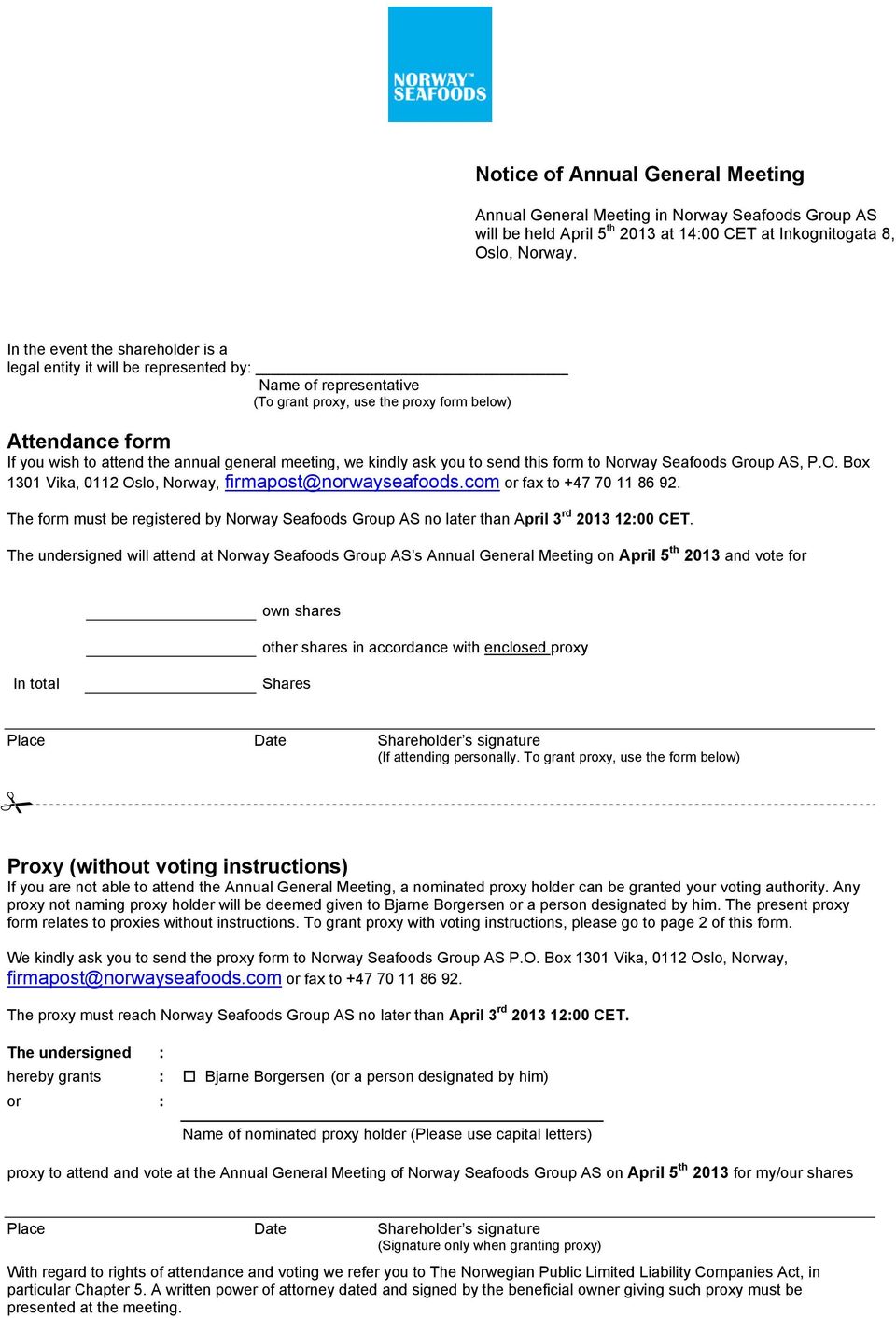 meeting, we kindly ask you to send this form to, P.O. Box 1301 Vika, 0112 Oslo, Norway, firmapost@norwayseafoods.com or fax to +47 70 11 86 92.