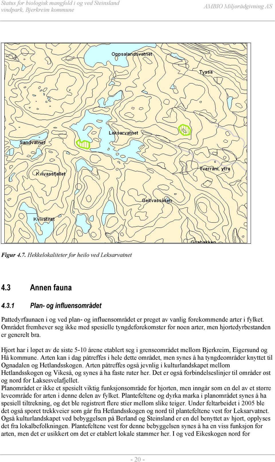 Hjort har i løpet av de siste 5-10 årene etablert seg i grenseområdet mellom Bjerkreim, Eigersund og Hå kommune.