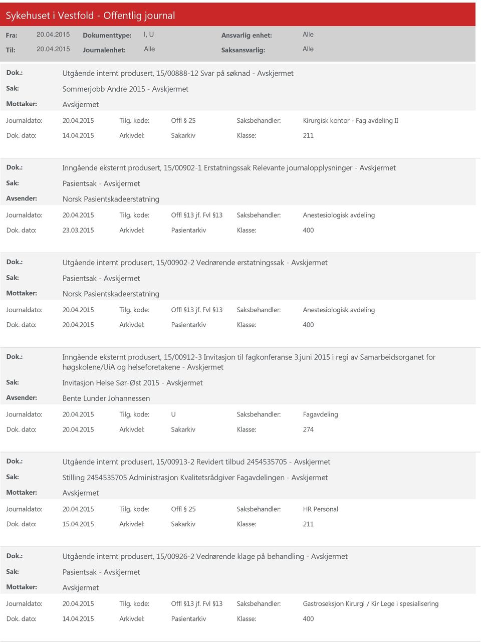 2015 Arkivdel: Pasientarkiv Utgående internt produsert, 15/00902-2 Vedrørende erstatningssak - Pasientsak - Norsk Pasientskadeerstatning Anestesiologisk avdeling Dok.