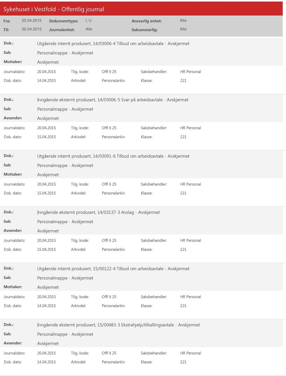 2015 Arkivdel: Personalarkiv Utgående internt produsert, 14/03091-6 Tilbud om arbeidsavtale - Personalmappe - Dok. dato: 15.04.