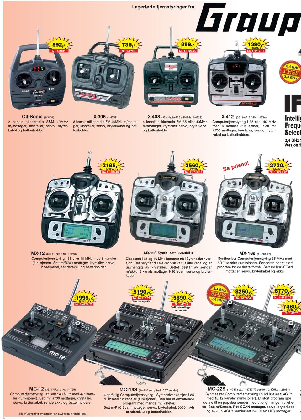 X-306 (1-4709) 3 kanals stikkeradio FM 40MHz m/mottager, krystaller, servo, bryterkabel og batteriholder.