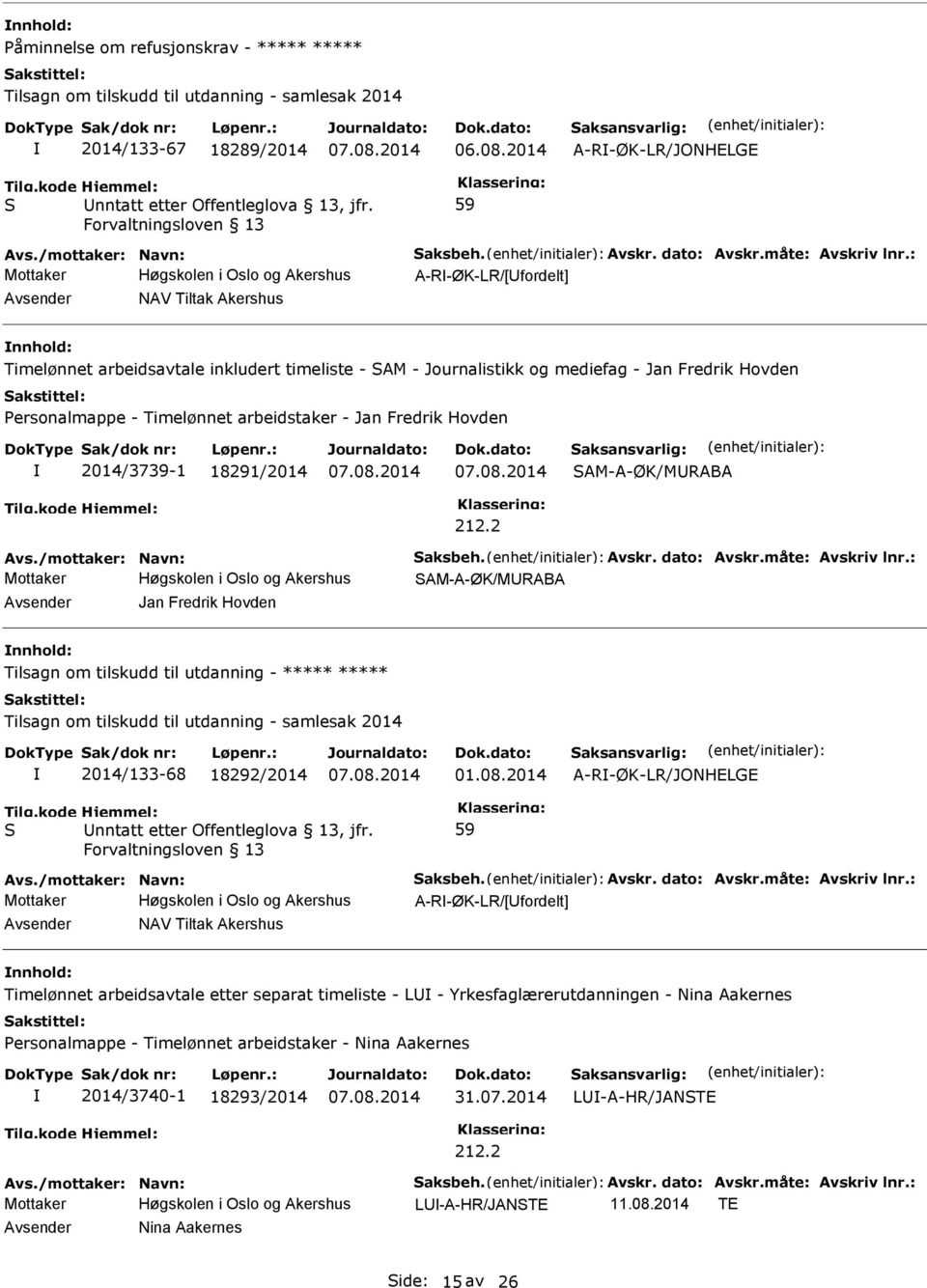 : Mottaker A-R-ØK-LR/[fordelt] NAV Tiltak Akershus Timelønnet arbeidsavtale inkludert timeliste - AM - Journalistikk og mediefag - Jan Fredrik Hovden Personalmappe - Timelønnet arbeidstaker - Jan