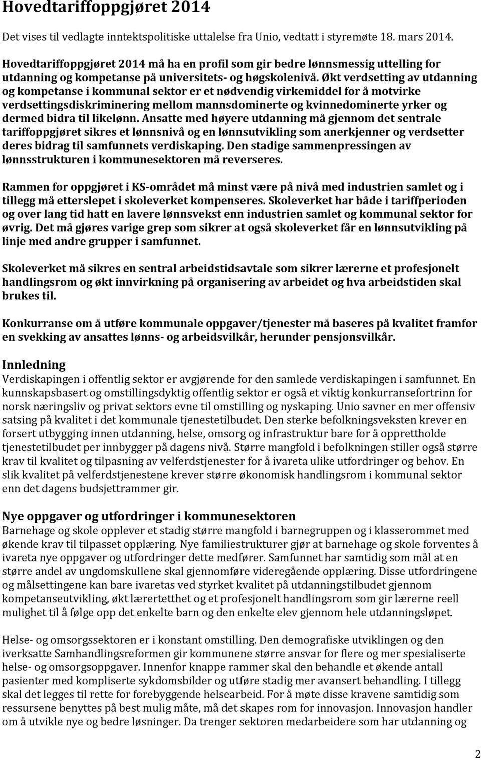 Økt verdsetting av utdanning og kompetanse i kommunal sektor er et nødvendig virkemiddel for å motvirke verdsettingsdiskriminering mellom mannsdominerte og kvinnedominerte yrker og dermed bidra til