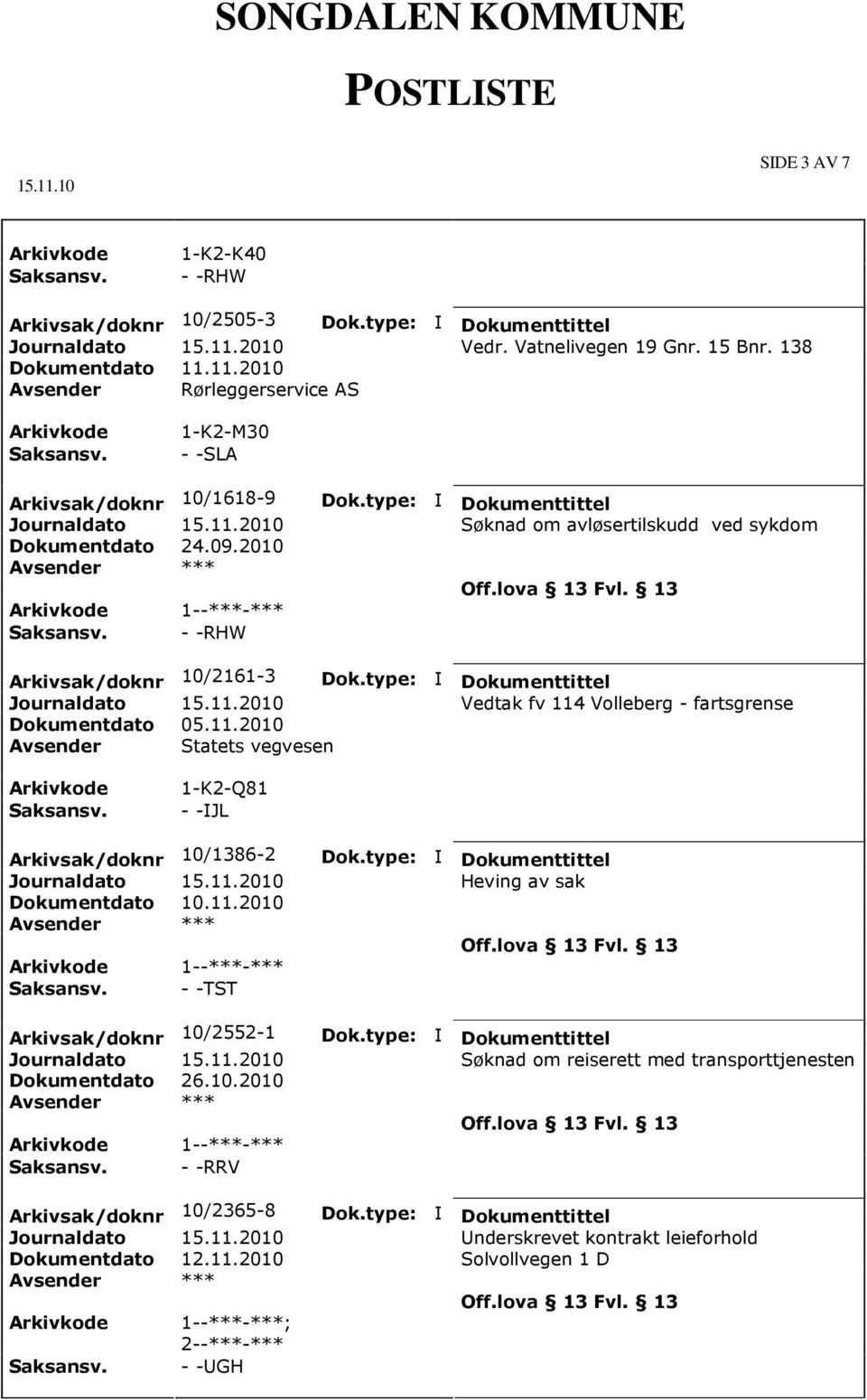 2010 1--***-*** - -RHW Søknad om avløsertilskudd ved sykdom Arkivsak/doknr 10/2161-3 Vedtak fv 114