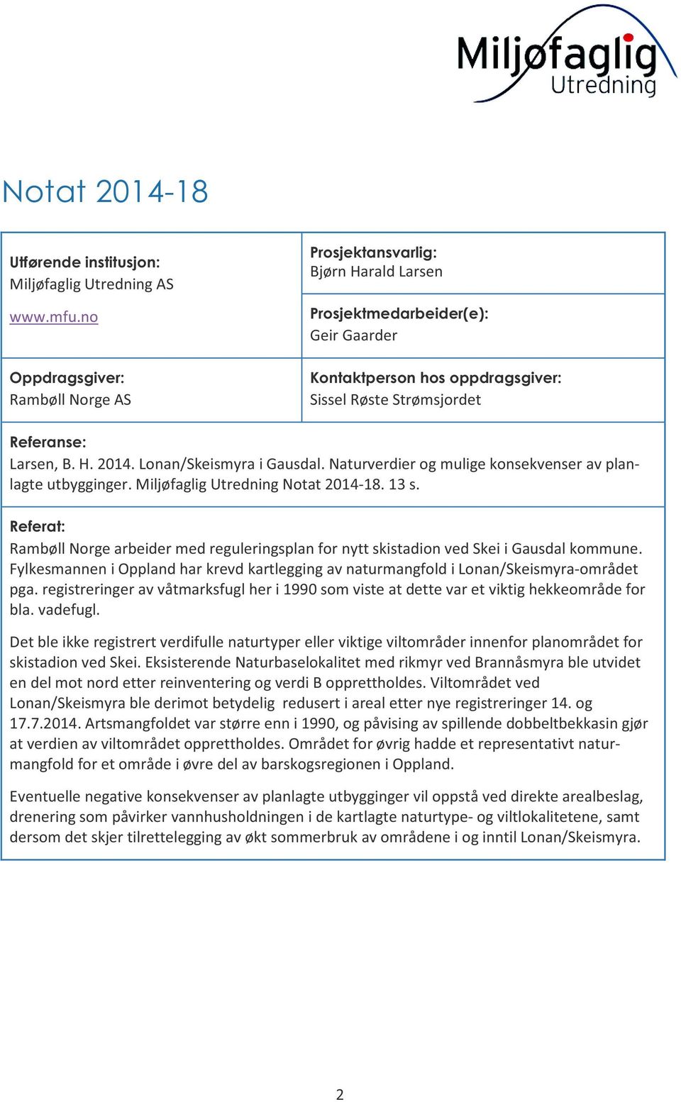 Lonan/Skeismyra i Gausdal. Naturverdier og mulige konsekvenser av planlagte utbygginger. Miljøfaglig Utredning Notat 2014-18. 13 s.