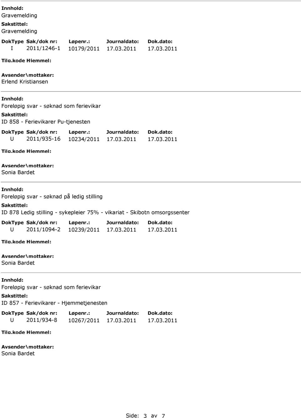 Ledig stilling - sykepleier 75% - vikariat - Skibotn omsorgssenter 2011/1094-2 10239/2011 Sonia Bardet Foreløpig