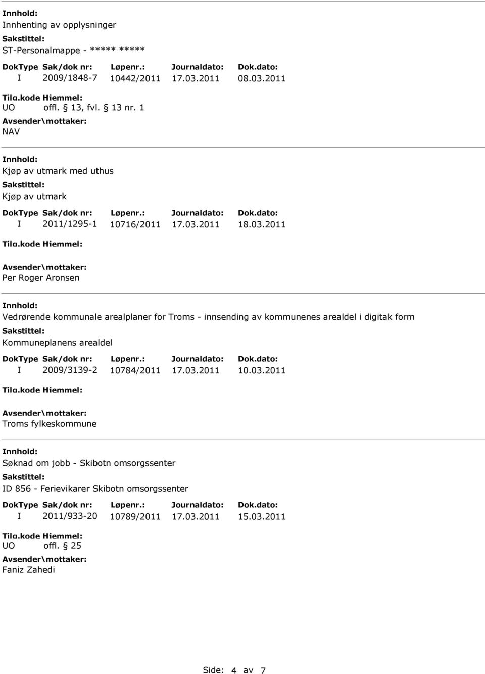 2011 Per Roger Aronsen Vedrørende kommunale arealplaner for Troms - innsending av kommunenes arealdel i digitak form