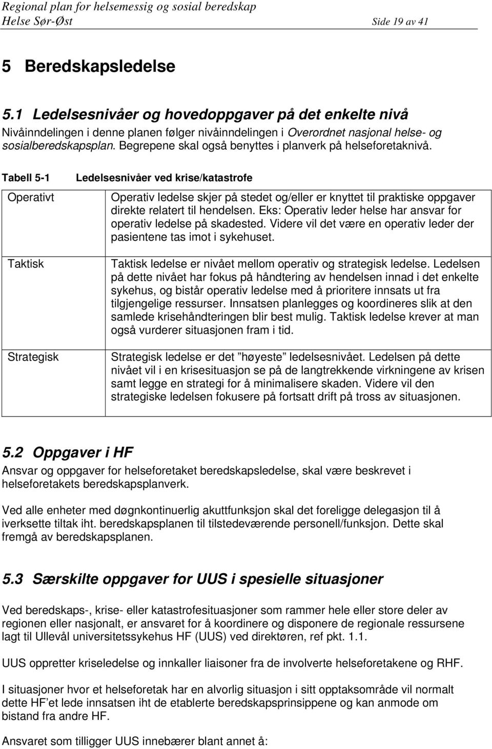 Begrepene skal også benyttes i planverk på helseforetaknivå.