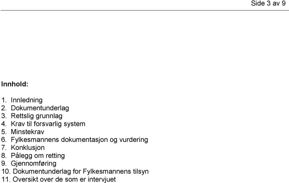 Fylkesmannens dokumentasjon og vurdering 7. Konklusjon 8.