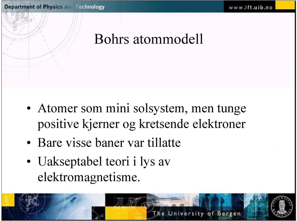 kretsende elektroner Bare visse baner var