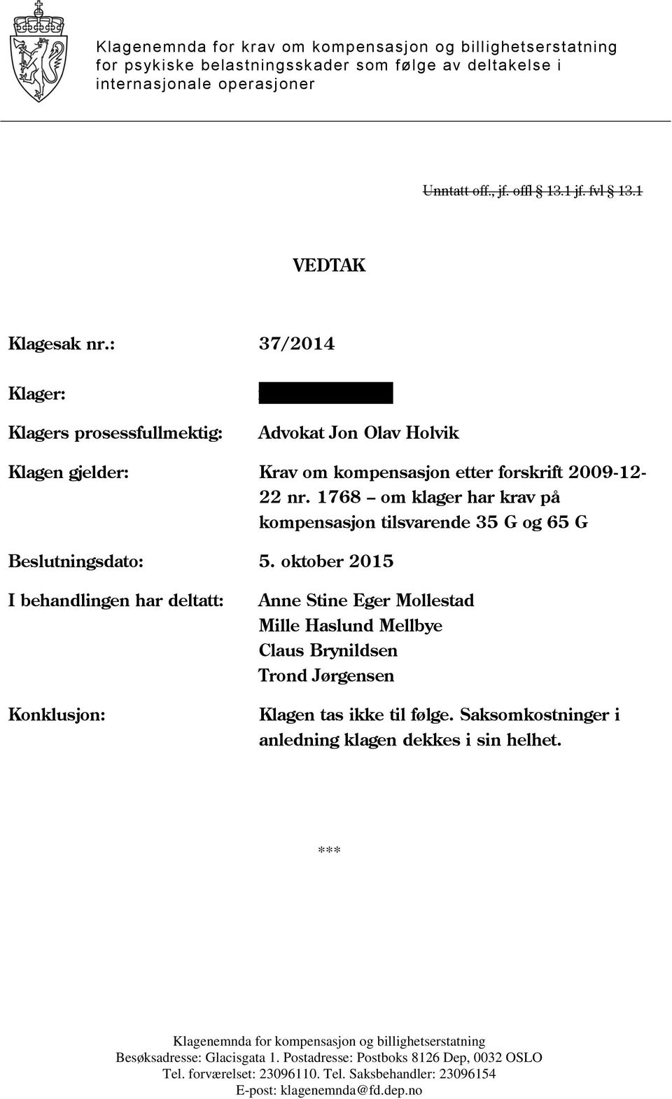 1768 om klager har krav på kompensasjon tilsvarende 35 G og 65 G Beslutningsdato: 5.