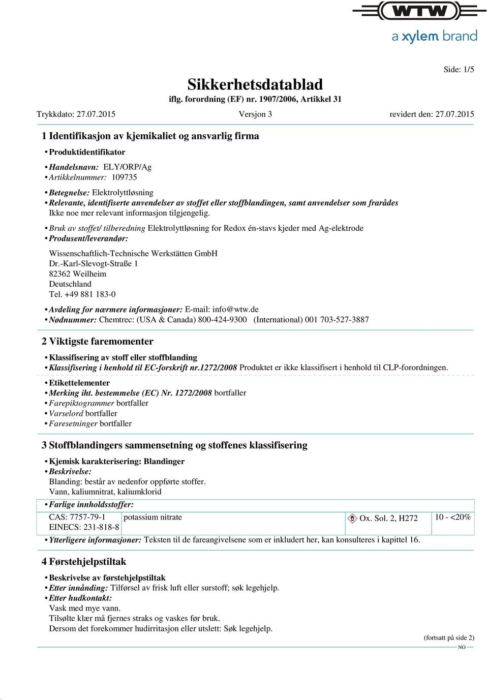 Werkstätten GmbH Dr.-Karl-Slevogt-Straße 1 82362 Weilheim Deutschland Tel. +49 881 183-0 Avdeling for nærmere informasjoner: E-mail: info@wtw.