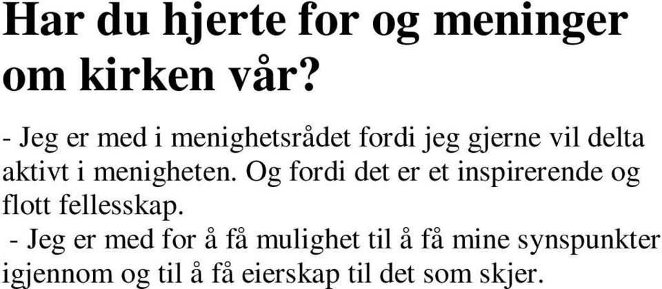 - Det er spennende å være med å bygge opp arbeidet i en så ny kirke i et område med stor tilflytting, hvor mange har behov for tilknytning og fellesskap.