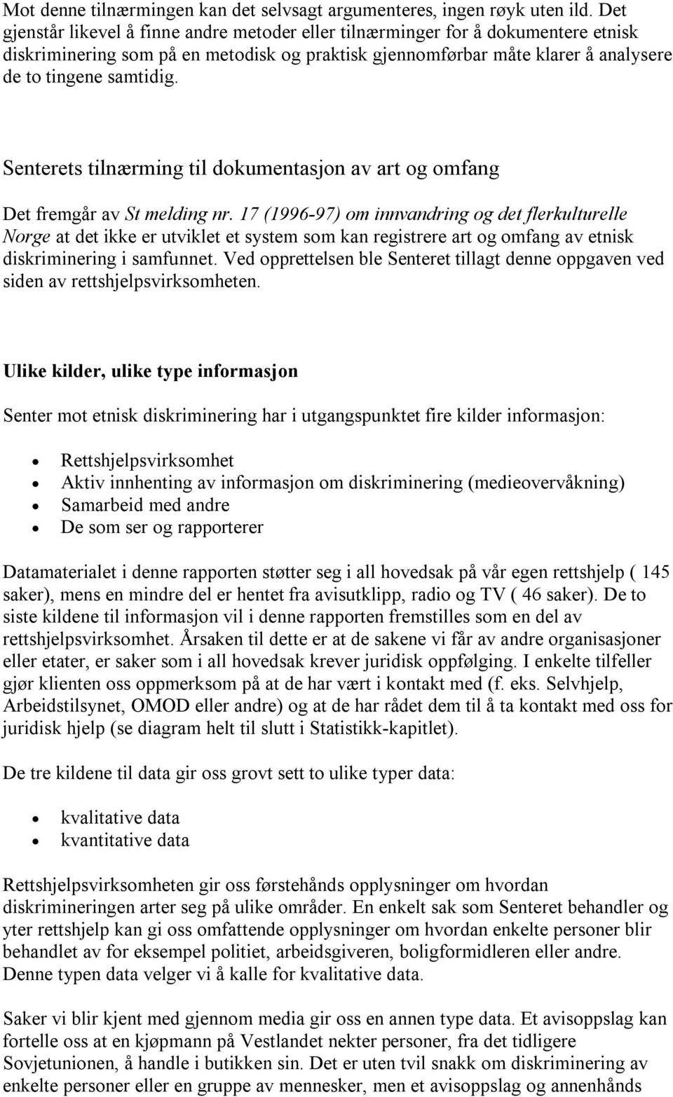 Senterets tilnærming til dokumentasjon av art og omfang Det fremgår av St melding nr.