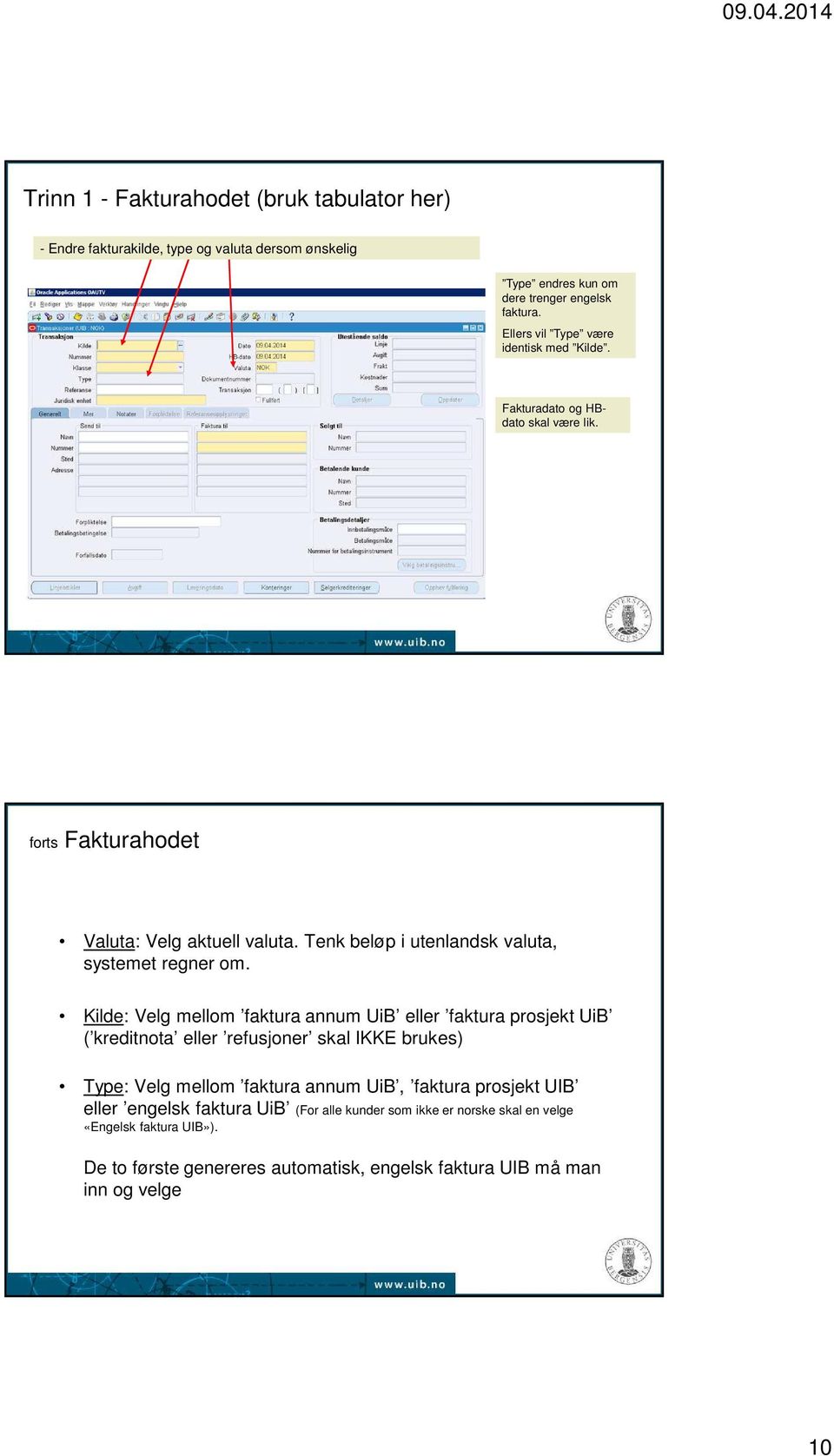 Tenk beløp i utenlandsk valuta, systemet regner om.