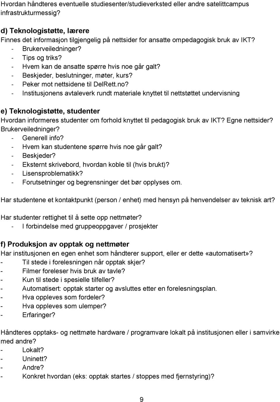 - Beskjeder, beslutninger, møter, kurs? - Peker mot nettsidene til DelRett.no?