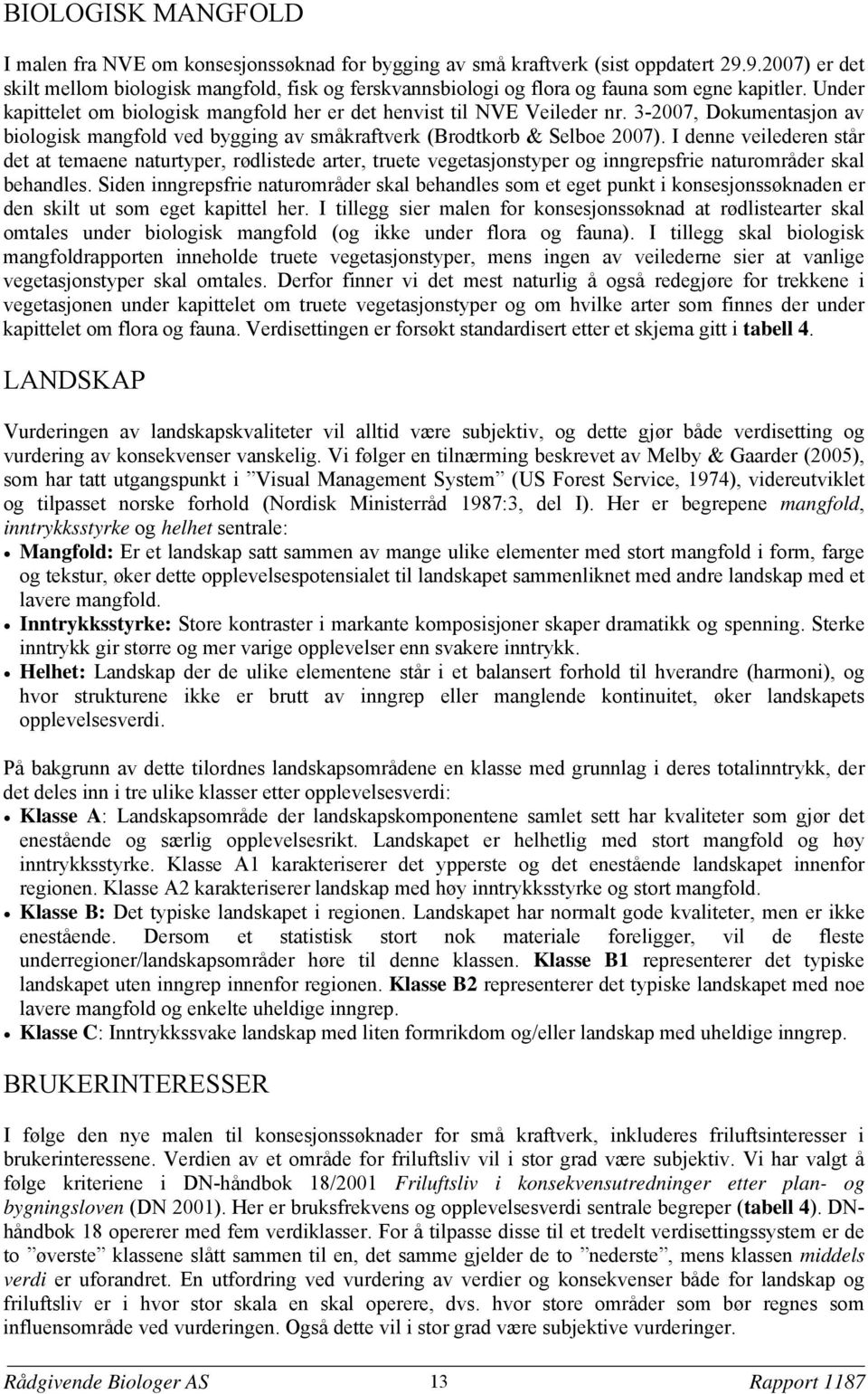 3-2007, Dokumentasjon av biologisk mangfold ved bygging av småkraftverk (Brodtkorb & Selboe 2007).