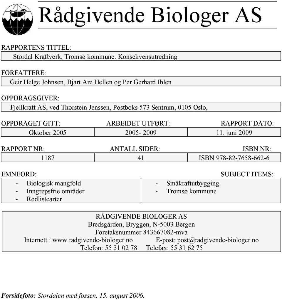 ARBEIDET UTFØRT: RAPPORT DATO: Oktober 2005 2005-2009 11.