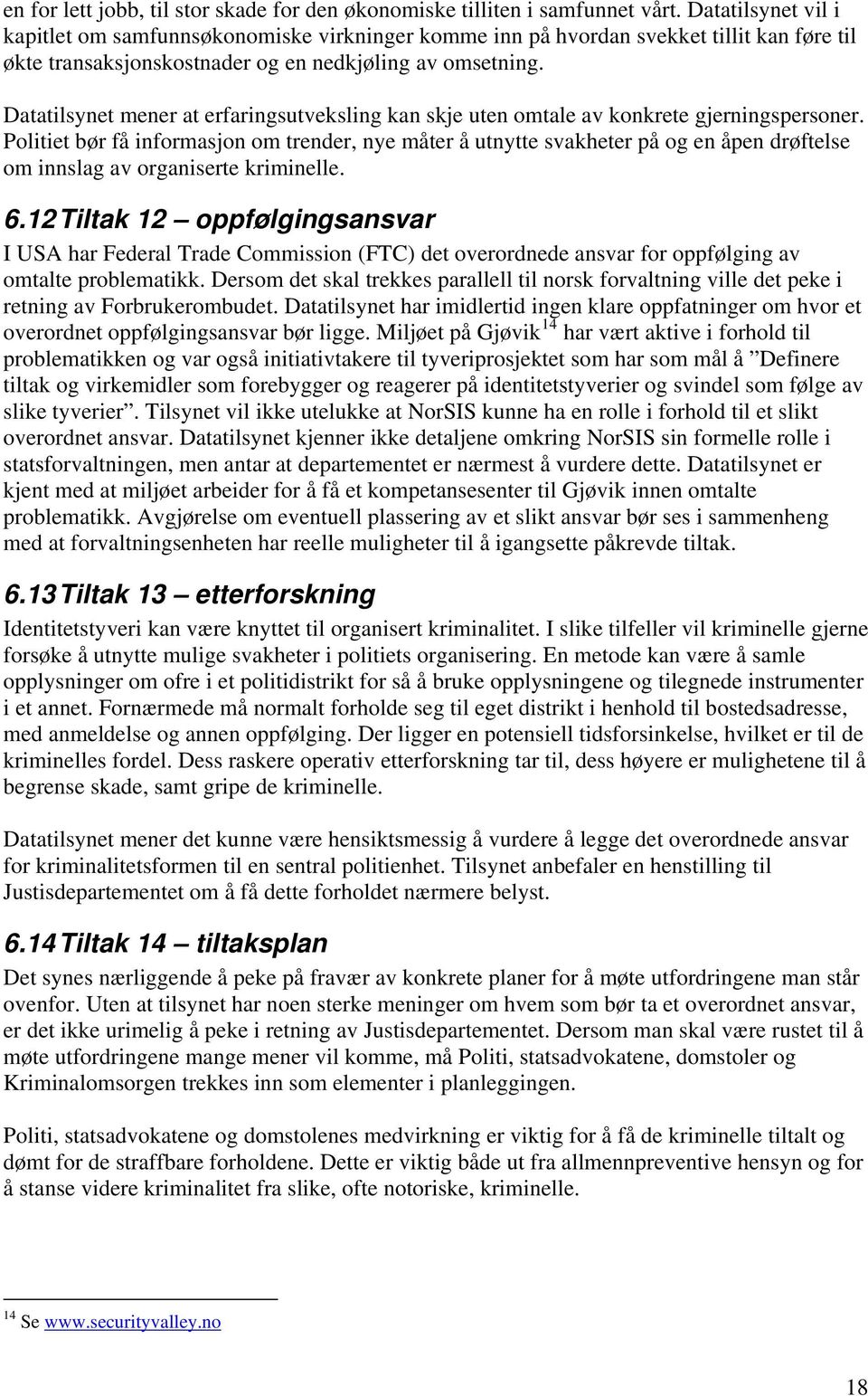 Datatilsynet mener at erfaringsutveksling kan skje uten omtale av konkrete gjerningspersoner.