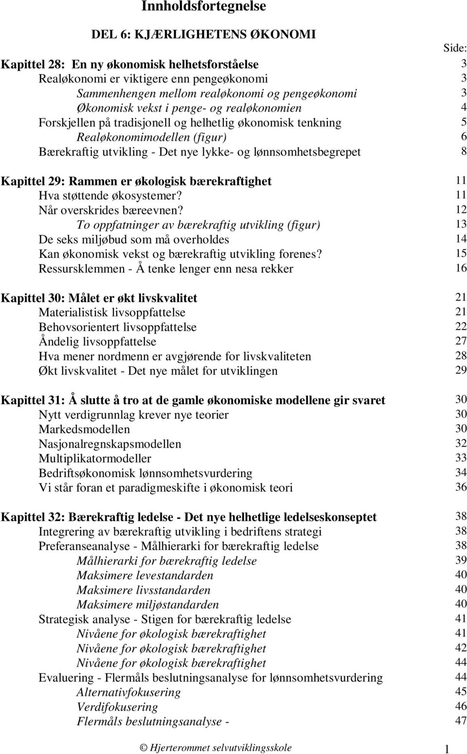 Kapittel 29: Rammen er økologisk bærekraftighet 11 Hva støttende økosystemer? 11 Når overskrides bæreevnen?