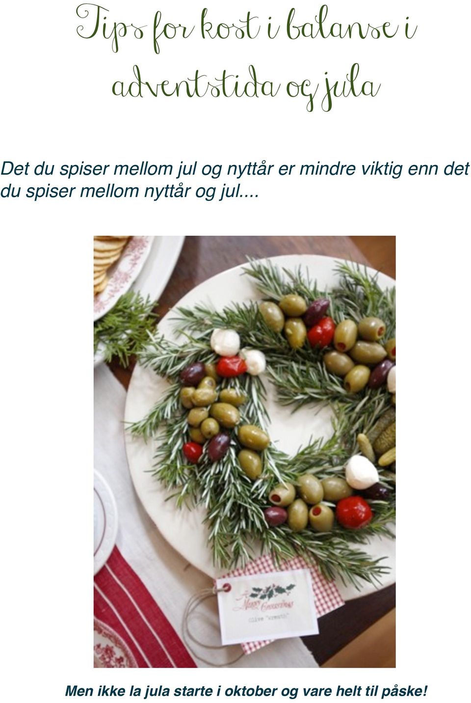 enn det du spiser mellom nyttår og jul.