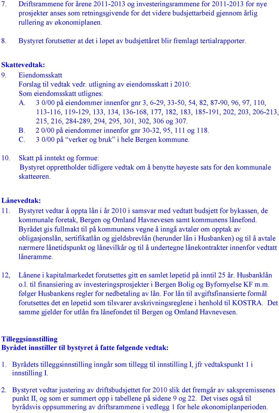 3 0/00 på eiendommer innenfor gnr 3, 6-29, 33-50, 54, 82, 87-90, 96, 97, 110, 113-116, 119-129, 133, 134, 136-168, 177, 182, 183, 185-191, 202, 203, 206-213, 215, 216, 284-289, 294, 295, 301, 302,