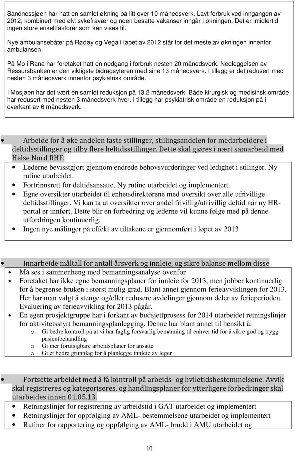 Nye ambulansebåter på Rødøy og Vega i løpet av 2012 står for det meste av økningen innenfor ambulansen På Mo i Rana har foretaket hatt en nedgang i forbruk nesten 20 månedsverk.