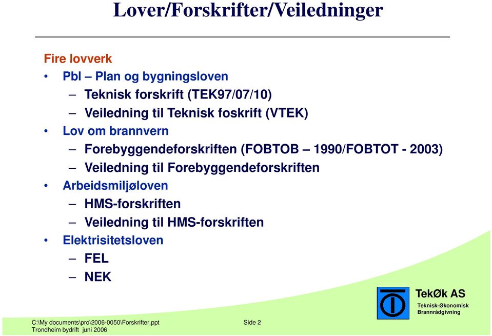 (FOBTOB 1990/FOBTOT - 2003) Veiledning til Forebyggendeforskriften Arbeidsmiljøloven