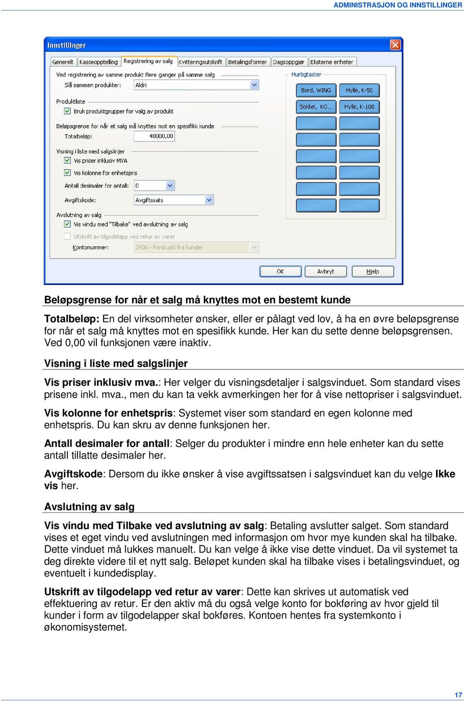 : Her velger du visningsdetaljer i salgsvinduet. Som standard vises prisene inkl. mva., men du kan ta vekk avmerkingen her for å vise nettopriser i salgsvinduet.