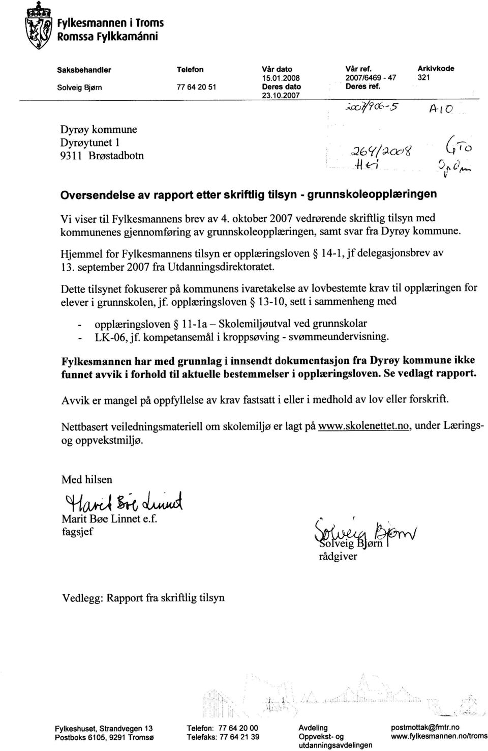 oktober 2007 vedrørende skriftlig tilsyn med kommunenes gjennomføring av grunnskoleopplæringen, samt svar fra Dyrøy kommune.