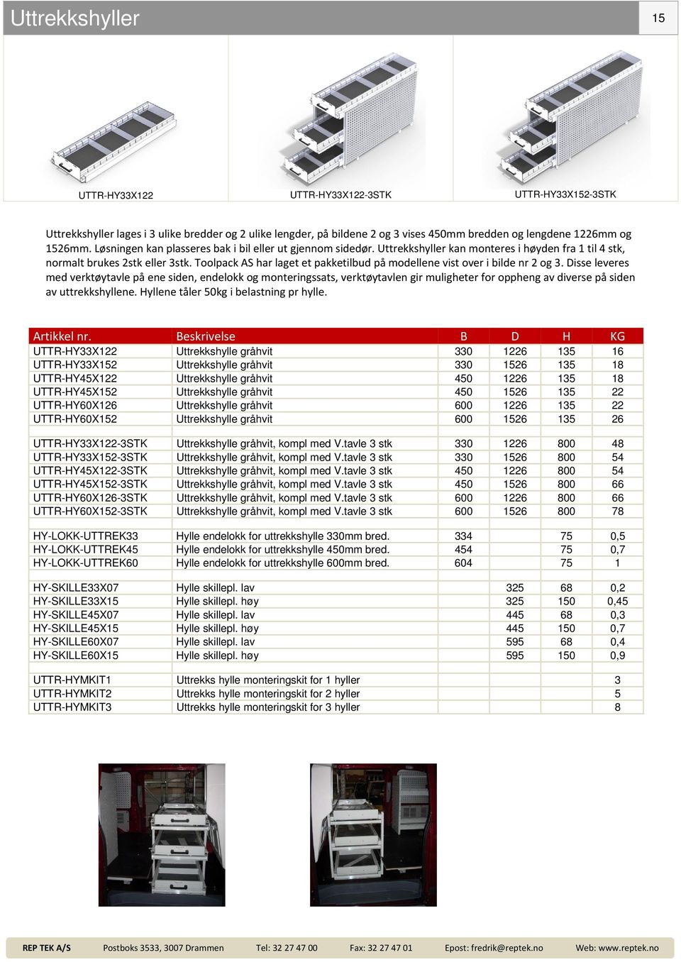 Toolpack AS har laget et pakketilbud på modellene vist over i bilde nr 2 og 3.