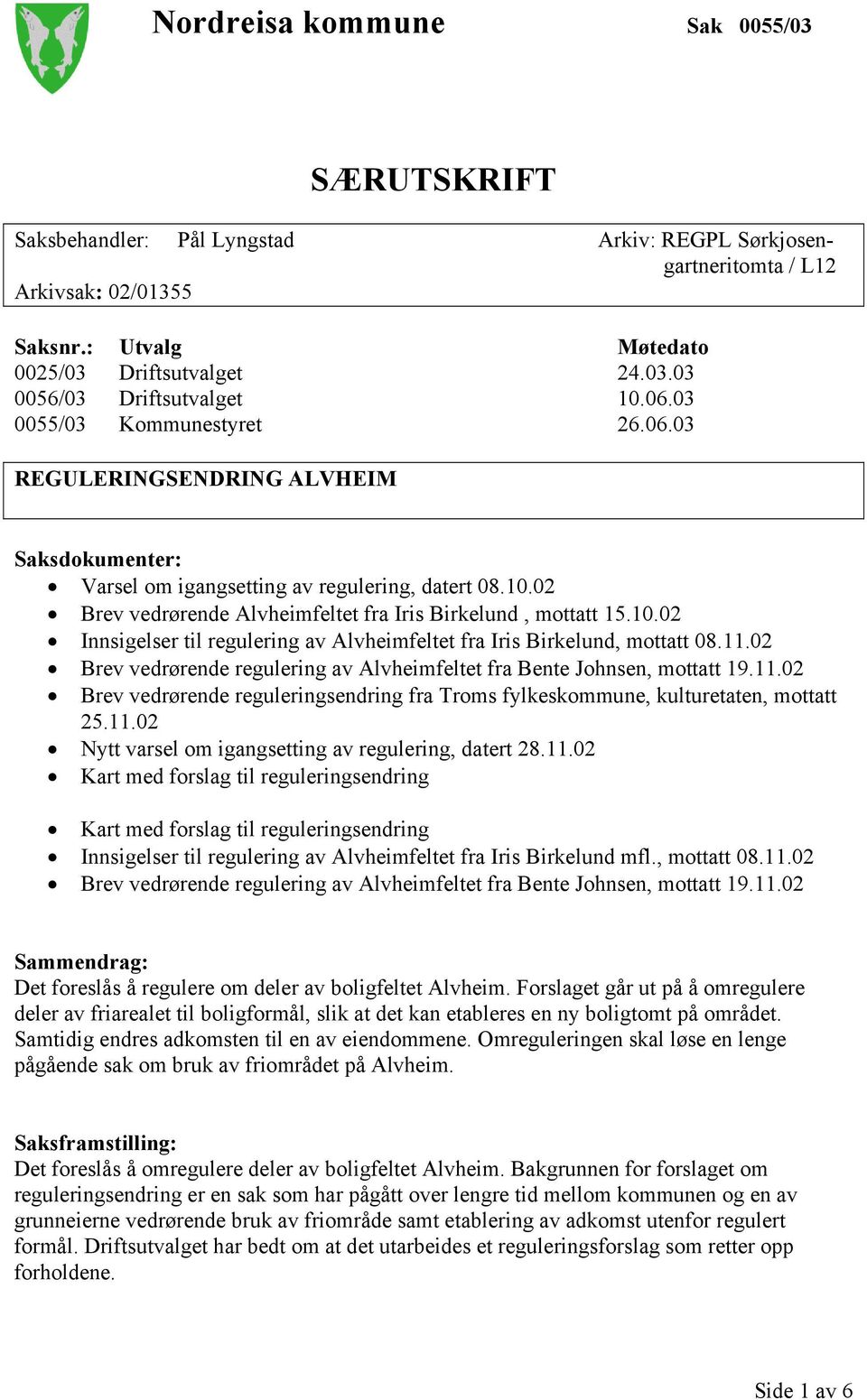 02 Brev vedrørende Alvheimfeltet fra Iris Birkelund, mottatt 15.10.02 Innsigelser til regulering av Alvheimfeltet fra Iris Birkelund, mottatt 08.11.