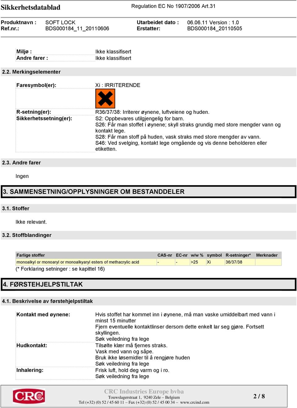 S46: Ved svelging, kontakt lege omgående og vis denne beholderen eller etiketten. 2.