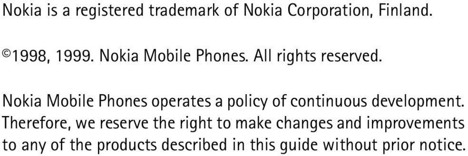 Nokia Mobile Phones operates a policy of continuous development.