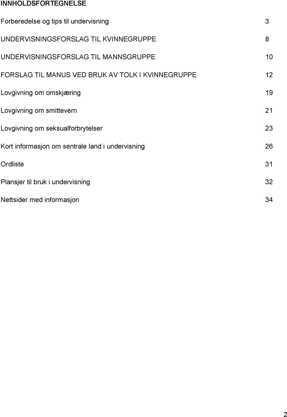 om omskjæring 19 Lovgivning om smittevern 21 Lovgivning om seksualforbrytelser 23 Kort informasjon om