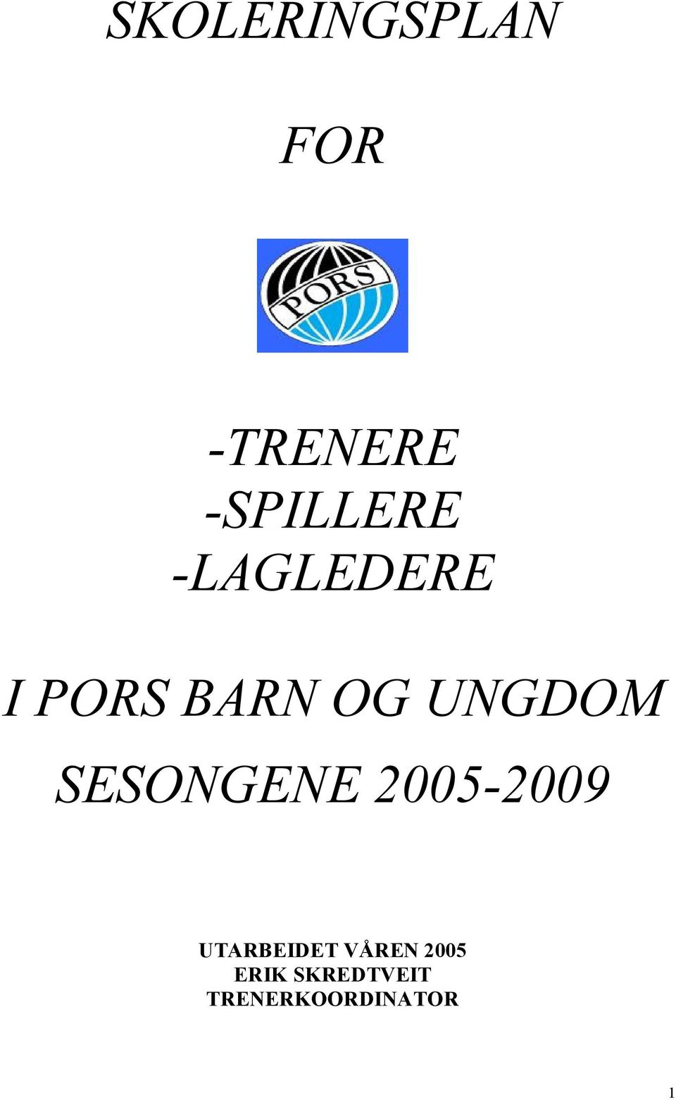 UNGDOM SESONGENE 2005-2009