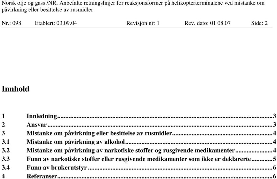 1 Mistanke om påvirkning av alkohol... 4 3.