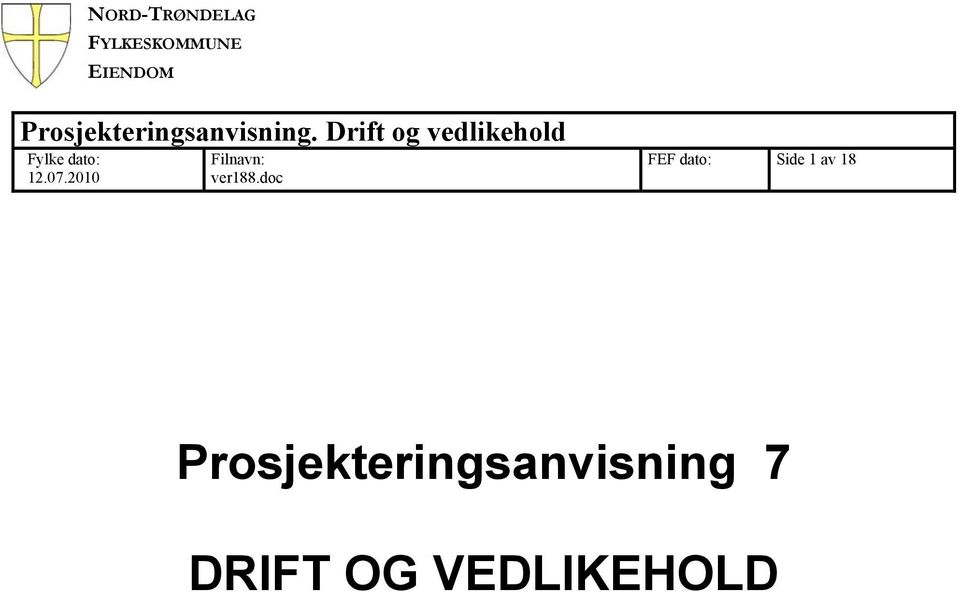 Drift og vedlikehold Fylke dato: 12.07.