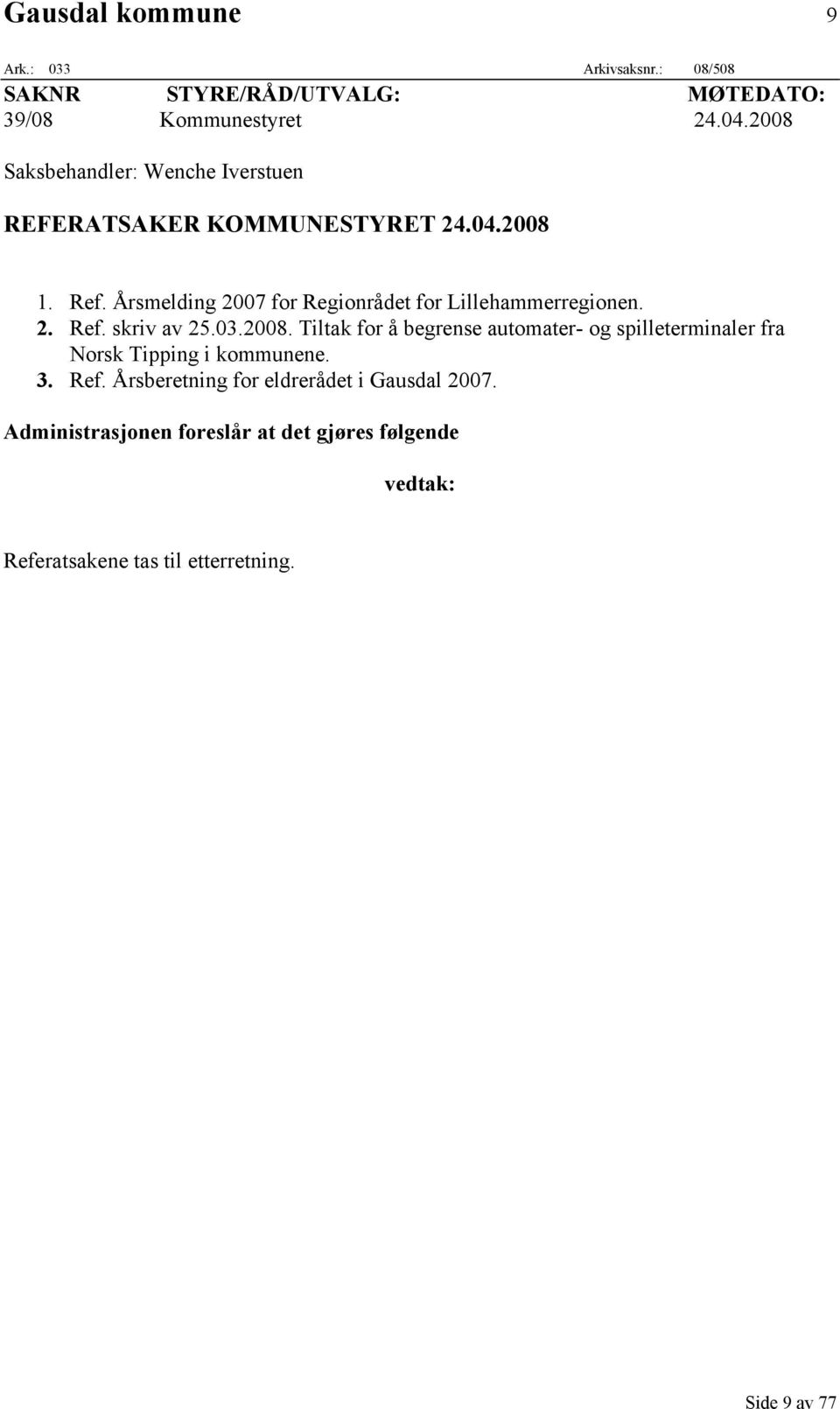 Årsmelding 2007 for Regionrådet for Lillehammerregionen. 2. Ref. skriv av 25.03.2008.