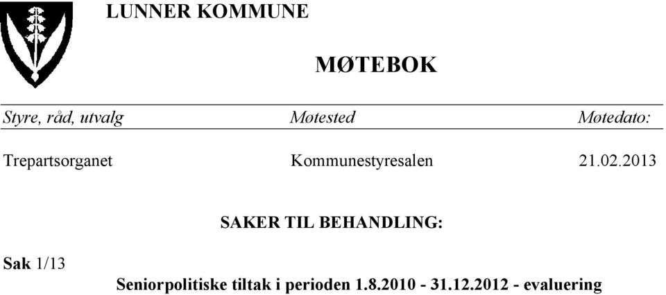 2013 SAER TIL BEHANDLING: Sak 1/13