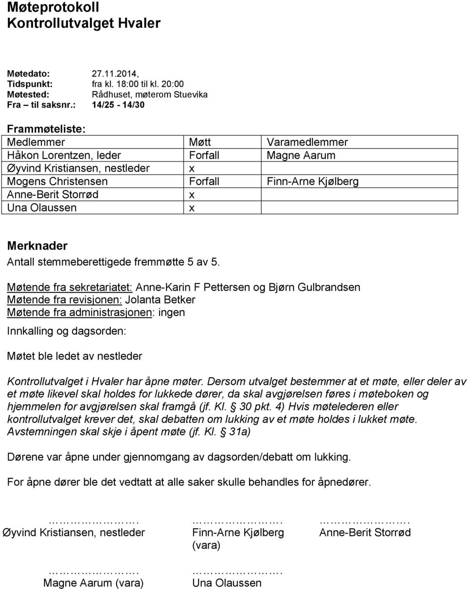 Una Olaussen x Merknader Antall stemmeberettigede fremmøtte 5 av 5.