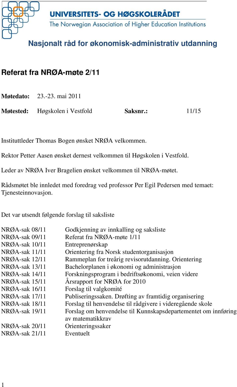 Rådsmøtet ble innledet med foredrag ved professor Per Egil Pedersen med temaet: Tjenesteinnovasjon.