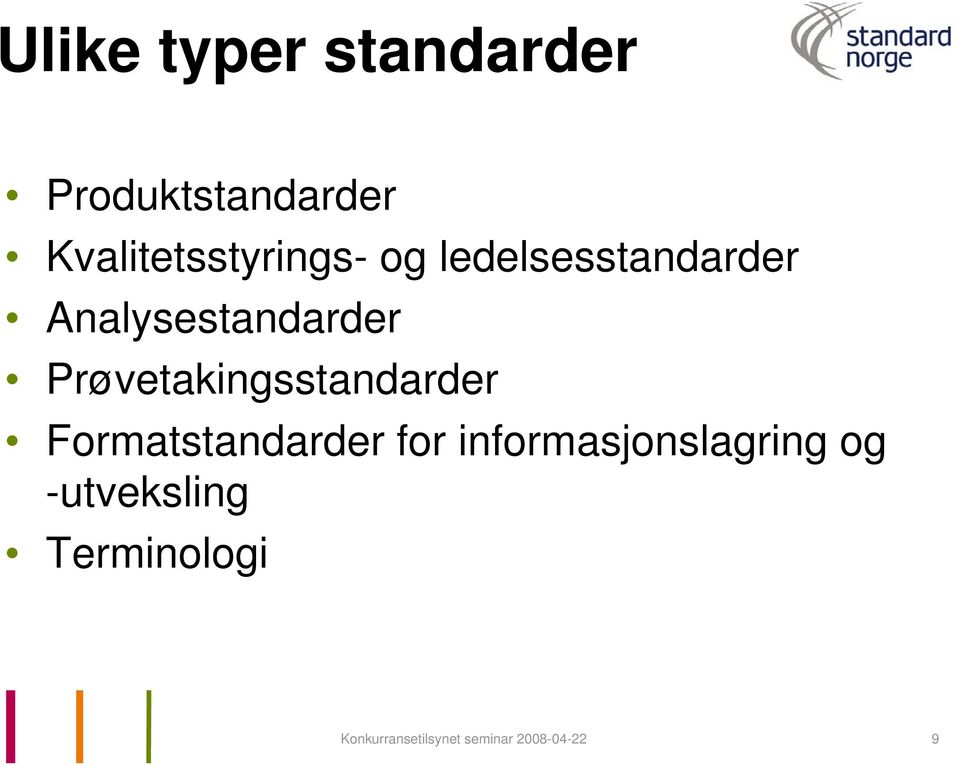 Analysestandarder Prøvetakingsstandarder Formatstandarder