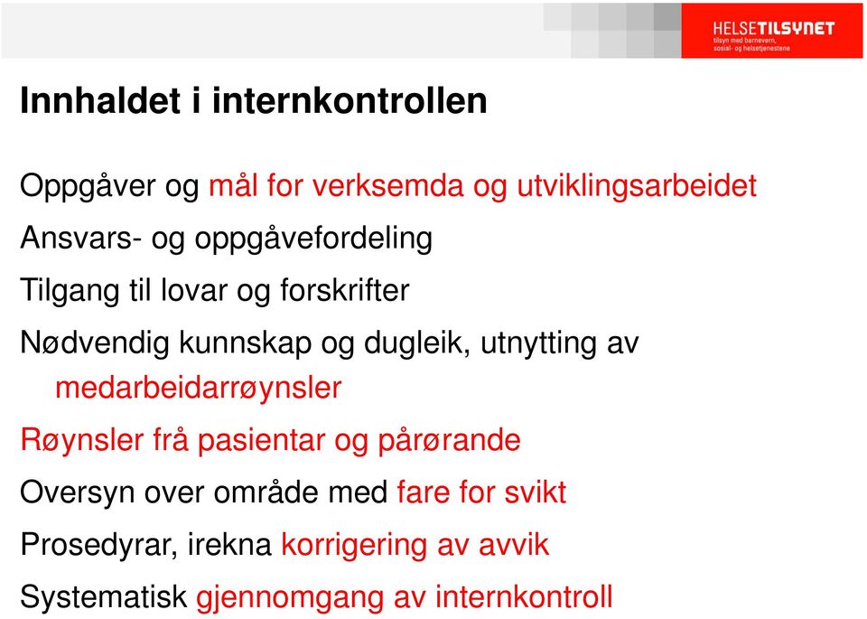 utnytting av medarbeidarrøynsler Røynsler frå pasientar og pårørande Oversyn over område